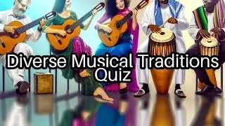 🌍 Discover Diverse Musical Traditions: Test Your Knowledge with This Fun Quiz!