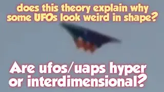 Are ufos/uaps hyperdimensional or interdimensional?