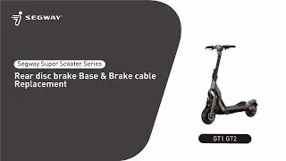 Segway Super Scooter Series Rear disc brake Base & Brake cable Replacement