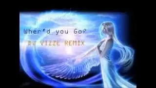 Wher'd you go DJ VIZZE Remix
