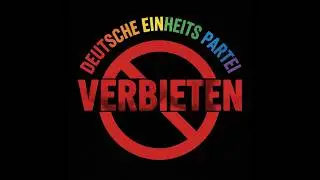 Deutsche Einheits Partei - Verbieten / Meinungsfreiheit,  AFD Verbotsverfahren, unsere Demokratie