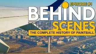 The Complete History of Paintball - Behind The Scenes Ep#1