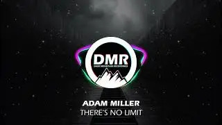 Adam Miller - There's No Limit (Original Mix) [Dark Mountain Recordings]