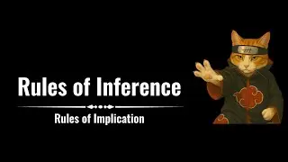 8. Rules of Inference -- Rules of Implication