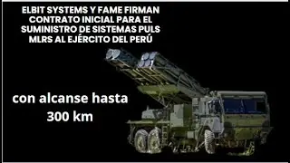 Elbit Systems y FAME firman contrato inicial para el suministro de sistemas PULS MLRS al  Per&uacute;