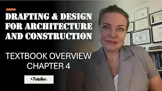 DRAFTING & DESIGN FOR ARCHITECTURE AND CONSTRUCTION - TEXTBOOK OVERVIEW - CHAPTER 4