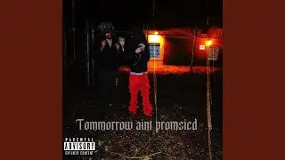 Tomorrow Aint Promised