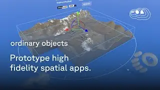 Ordinary Objects Beta Announcement | Prototype high fidelity spatial apps.