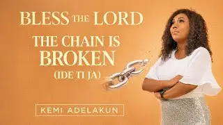 The Chain Is Broken (Ide Ti Ja) &ndash; Kemi Adelakun | Afro-Gospel Music Video [Yoruba & English]
