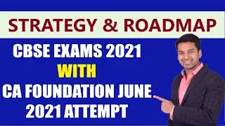 Class 12th CBSE Exams 2021 के साथ साथ CA Foundation June 2021 Attempt - How to manage ? | ROADMAP