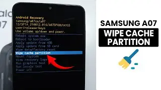 How to Wipe Cache Partition in Samsung A07 - Reset Cache Partition