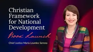 Christian Framework for National Development: by Chief Justice Maria Lourdes Sereno