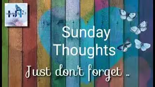 Sunday Thoughts II Just don't forget II #insjenf