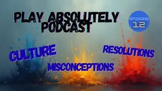 The Absolutely Play Podcast EP12