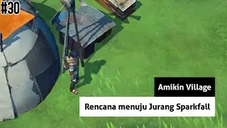 Amikin Village - Rencana menuju Jurang Sparkfall