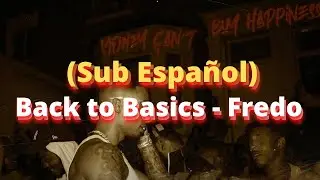 Back to Basics - Fredo (Sub Espa&ntilde;ol)