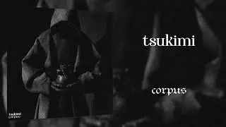 TSUKIMI - CORPUS