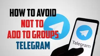 How to avoid someone adding you in Telegram Groups