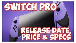 Nintendo Switch Pro: Release Date, Price & Specs