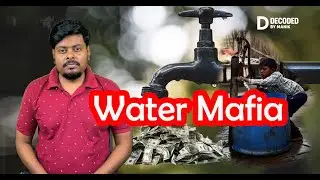 Water for Sale | How Water Mafia & Big Companies Control Your Tap | Decoded By Manik