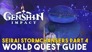 Genshin Impact Seirai Stormchasers Part 4 World Quest Guide