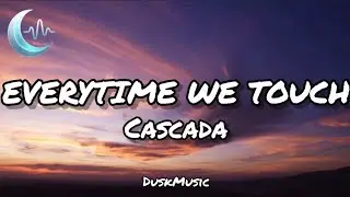 Everytime We Touch - Cascada (Lyrics) 