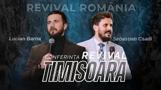CONFERINȚA REVIVAL ROMANIA - TIMIȘOARA | Lucian Barna & Sebastian Csadi