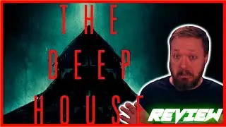 THE DEEP HOUSE - Horror Movie Review