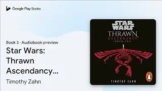 Star Wars: Thrawn Ascendancy: Lesser Evil:&hellip; by Timothy Zahn &middot; Audiobook preview