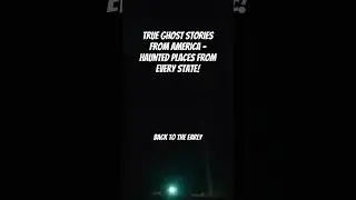 True Ghost Stories From America - Haunted Places From Every State!