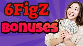 [6FigZ Bonuses]