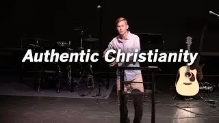 Authentic Christianity - Nathanael Vargo