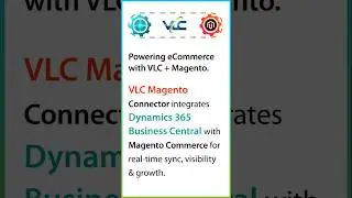 VLC Magento Connector: Seamless D365 BC & Magento Integration! #magento #d365bc #erp