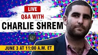 Charlie Shrem's Way to Bitcoin | From Millionaire to Felon & Beyond