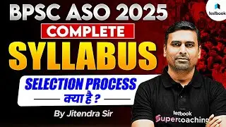 BPSC ASO New Vacancy 2025 |  BPSC ASO 2025 Complete Syllabus | BPSC ASO 2025 Selection Process