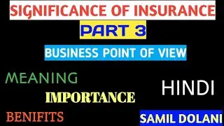 Part 3: Business point of view In Hindi | signification of insurance | SAMIL DOLANI