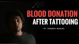 BLOOD DONATION after Tattoos | Ep-22 | Ft.Suresh Machu