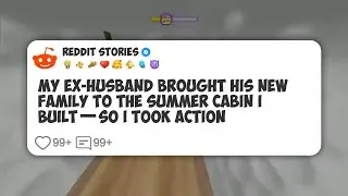 My Ex-Husband Brought His New Family to the Summer Cabin I Built—So I Took Action #reddit 