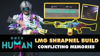 Best LMG Conflicting Memories Shrapnel Build | ONCE HUMAN
