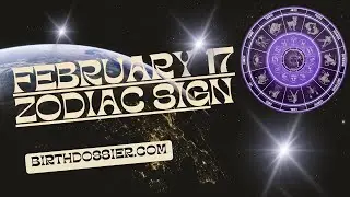 Exploring the February 17 Zodiac Sign: Personality Traits and Compatibility
