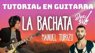 La bachata - Manuel Turizo | Tutorial de Guitarra 🎸 Acordes + Ritmo (Doc 3V)