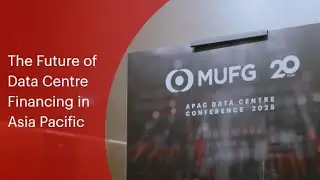 MUFG APAC Data Centre Conference 2025 highlights