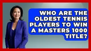 Who Are The Oldest Tennis Players To Win A Masters 1000 Title? - Tennis Stats Sheet