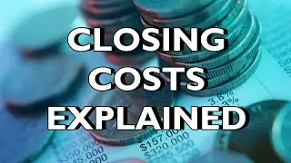The Closing Costs Explained