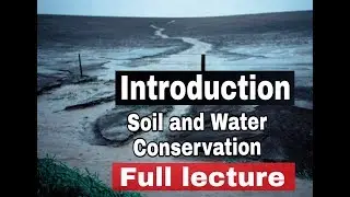 Introduction to soil and water conservation(Lecture-1)-By My Choice Agriculture