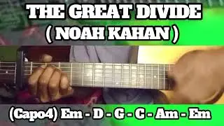 THE GREAT DIVIDE ( NOAH KAHAN ) BASIC CHORDS TUTORIAL GUITAR