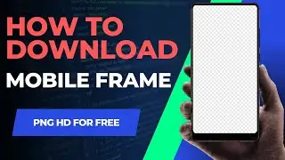 How to Download Best Mobile Frame For Video Editing | Mobile Frame Png Kha Se Download Kare