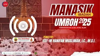 Manasik Ibadah Umrah Keberangkatan 22 Des, 29 Des, 5 Jan | Umrah Nur Ramadhan