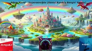 Adam Navel - Supersensible (Daniel Kandi's Bangin' Remix) - Always Alive Recordings - 2013