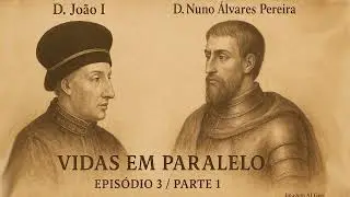 D. João I e D. Nuno Álvares Pereira (Parte 1) - EP3